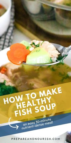 a spoon full of soup with the title how to make healthy fish soup on it