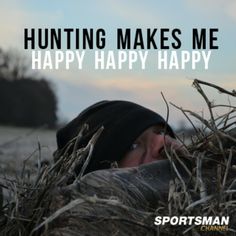 a man laying on top of a pile of dry grass with the words hunting makes me happy