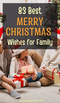 family sitting on the floor with presents in front of them and text overlay saying,'best merry christmas wishes for family '