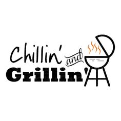 the words chillin and grillin are written in black ink on a white background