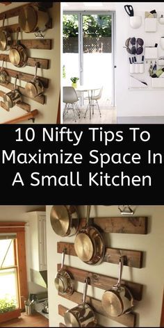 there are pictures of kitchen utensils hanging on the wall with words over them that read 10 nifty tips to maximumize space in a small kitchen