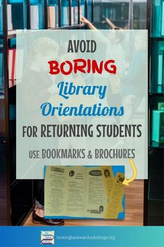 a sign that says, avoid boring library orientations for returning students use bookmarks & brochures