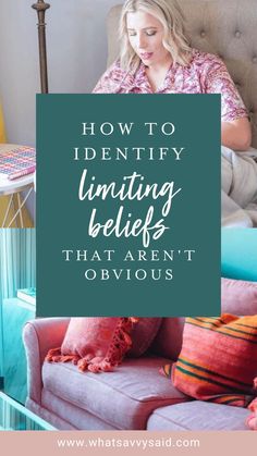 a woman sitting on a couch with the words how to identify limiting self that aren't obvious