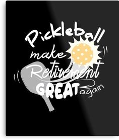 a black and white poster with the words pickleball make retirement great again metal print