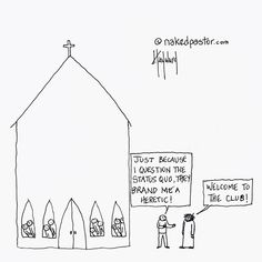 a drawing of a church with people standing in front of it and one person holding a sign that says just because i question the status