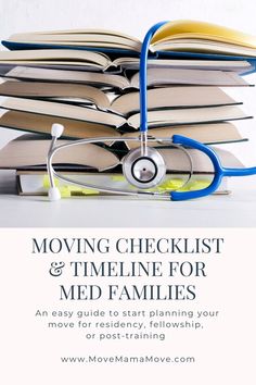 a stack of books with a stethoscope on top and the title moving checklist & timeline for med families