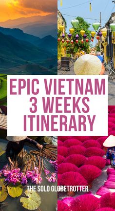 a collage of photos with the words epic vietnam 3 weeks itinerary