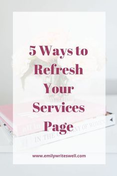 a stack of books with the title 5 ways to refresh your services page