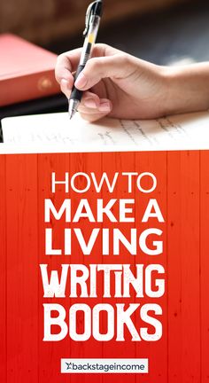 a person writing on a piece of paper with the title how to make a living writing books