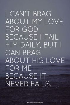 an image with the words i can't brag about my love for god because i