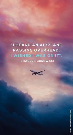 an airplane flying in the sky with a quote from charles burowski on it