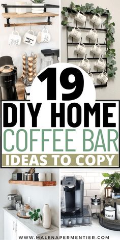 coffee bar ideas to copy with text overlay that reads 19 diy home coffee bar ideas to copy