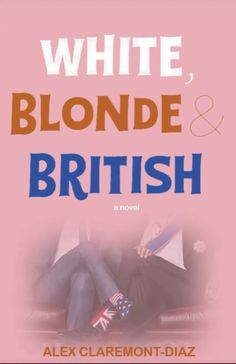 the cover of white, blonde and british by alex claremont - daz is shown