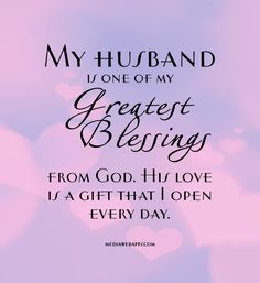 a quote that says, my husband is one of my greatest blessings from god he love