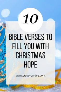 a blue christmas ornament with the words bible verses to fill you with christmas hope