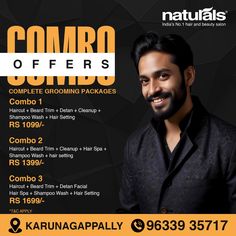 COMBO OFFERS COMPLETE GROOMING PACKAGES 🤩Combo 1 Haircut + Beard Trim + Detan + Cleanup + Shampoo Wash + Hair Setting-Rs 1099/- 🤩Combo 2 Haircut + Beard Trim + Cleanup + Hair Spa + Shampoo Wash + hair setting-Rs 1399/- 🤩Combo 3 Haircut + Beard Trim + Detan Facial Hair Spa + Shampoo Wash + Hair Setting- RS 1699/- Appointment at Naturals Salon & Spa Karunagappally today! 📱91 9633935717 0476 - 2910434 Visit Today : Chempakasseril properties, near excise office, Lalaji Junction, Karunagappally  *T&C APPLY NATURALS  India's No.1 hair and beauty salon Top unisex beauty salon in Karunagappally, Kollam Unisex Beauty Salon, Ayurvedic Therapy, Wash Hair, Eye Pigments, Natural Man, Hair Spa, Hair And Beauty Salon, Beauty Parlor, Hair Setting