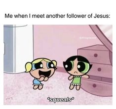 two cartoon characters standing next to each other with the caption me when i met another follower of jesus