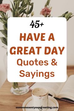 coffee cup and saucer with the words have a great day quotes and sayings