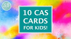 the words 10 cas cards for kids on a colorful background