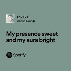 an ad for spotify with the words,'my presence sweet and my aura bright '