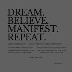 a black and white advertisement with the words dream believe, manfest, repeat