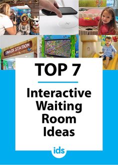 the words top 7 interactive waiting room ideas are in white and blue, with images of children