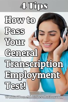 a woman wearing headphones and listening to music with the text 4 tips how to pass your general transcription employment test