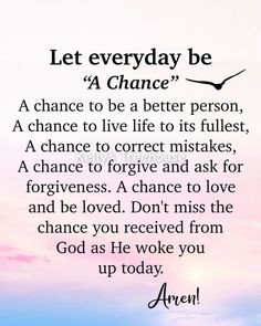 an image with the words let everyday be a chance