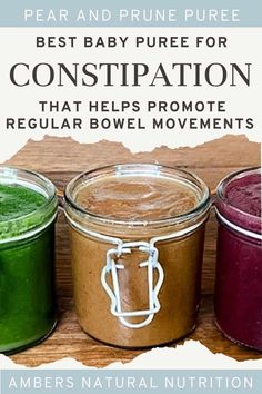 three jars filled with different colored powders and the words best baby puree for constipatition that helps promote regular bowl movements