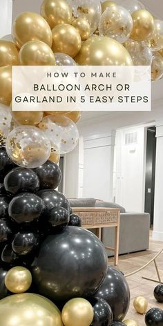 black and gold balloons are stacked on top of each other with the words how to make balloon arch or garland in 5 easy steps