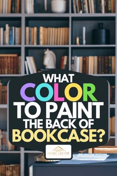 what color to paint the back of a bookcase? sign in front of bookshelves