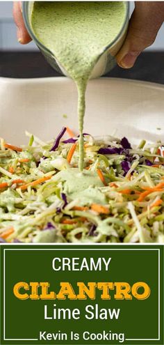 a person pouring dressing onto a salad in a bowl with the words creamy cilantro lime slaw