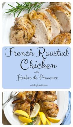 chicken with lemons and rosemary garnish is shown in this recipe for french roasted chicken