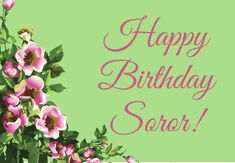 a happy birthday card with pink flowers and green leaves on a light green background that says, happy birthday sora