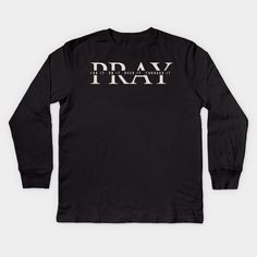 a black t - shirt with the words pray on it