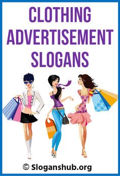 three women with shopping bags and the words clothing advertisement slogans