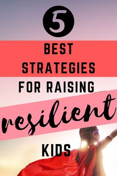 a woman in red cape with text overlay that reads 5 best strategy for raising resilient kids