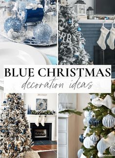 blue and white christmas decorating ideas with text overlay that reads, blue christmas decoration ideas