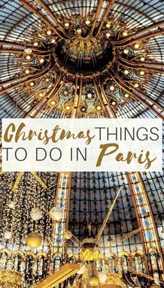 an ornate chandelier with the words christmas things to do in paris