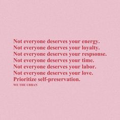 a pink background with the words not everyone deserves your energy