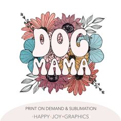 the dog mama logo with flowers and leaves on it's back ground, next to a