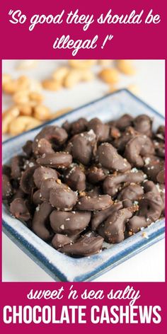 chocolate cashews in a blue bowl with the words so good they should be illegal