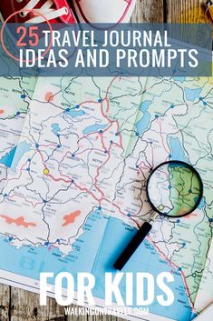 a map and magnifying glass with the words 25 travel journal ideas and prompts for kids