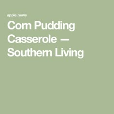 the words com puddinging casserole southern living are in white letters on a green background