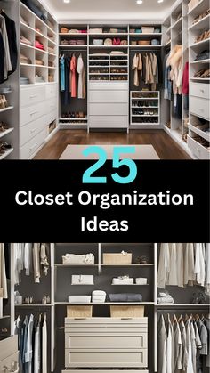 an organized closet with white drawers and clothes hanging on the walls, and text overlay that reads 25 closet organization ideas