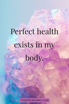 the words perfect health exits in my body on top of ice cubes with blue and pink background