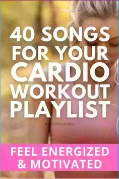 the cover of 40 songs for your cardio workout playlist by feli energized and motivrated