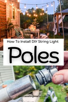 how to install diy string light poles in your backyard or yard with pictures and text overlay