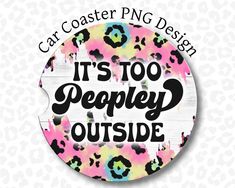 the it's too peopley outside logo on a white and pink leopard print background