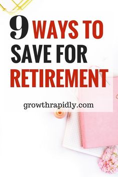 a pink binder with the words 9 ways to save for retirement